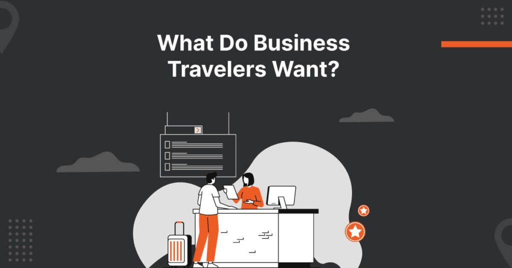 what do business travelers want